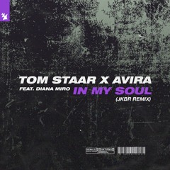Tom Staar x AVIRA feat. Diana Miro - In My Soul (JKBR Remix)