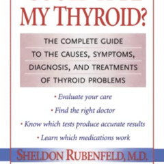 [DOWNLOAD] PDF 📖 Could It Be My Thyroid?: The Complete Guide to the Causes, Symptoms