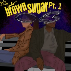 Brown Sugar Pt. 1