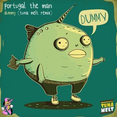 Portugal. The Man - Dummy (Tuna Melt Remix)