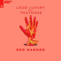 Loud Luxury and Thutmose - Red Handed
