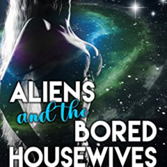 [Download] EPUB 📬 Aliens & the Bored Housewives - Part Two: Captured by a Huge Alien