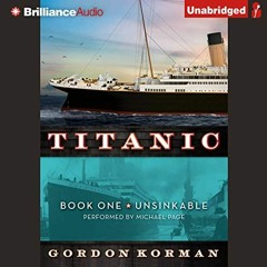 [Access] EPUB KINDLE PDF EBOOK Unsinkable: Titanic, Book 1 by  Gordon Korman,Michael