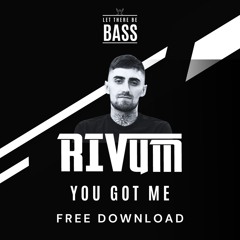 Rivum - You Got Me (FREE DOWNLOAD)