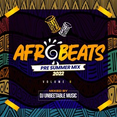 AFROBEATS 2022 PRE SUMMER MIX