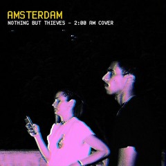 Amsterdam - Nothing but thieves