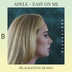 Adele - Easy On Me (Blackstöne Remix)