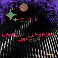 Carbon Lifeform Wakeup