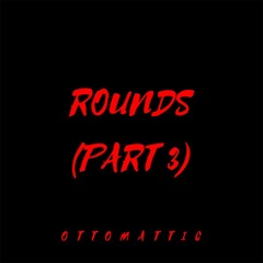 OttoMattic - Rounds (Part 3)