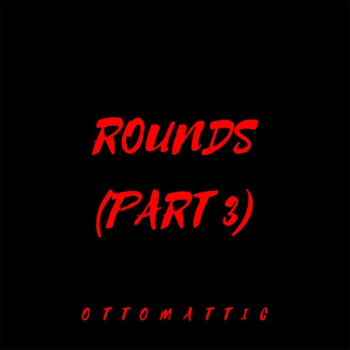 OttoMattic - Rounds (Part 3)