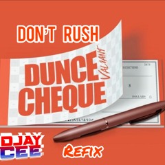 Dunce Cheque (Don't Rush DJayCee ReFIX)