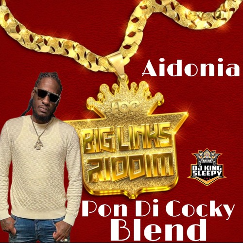 AIDONIA - PON DI COCKY BLEND (BIG LINKS RIDDIM)