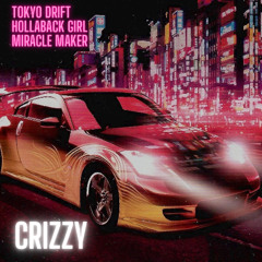 Tokyo Drift X Miracle Maker X Hollaback Girl (Crizzy Mashup)