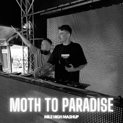 MOTH TO PARADISE (MILE HIGH MASHUP)