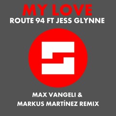 Route 94 ft. Jess Glynne - My Love (Max Vangeli & Markus Martinez Remix)