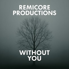 RemiCore Productions - Without You