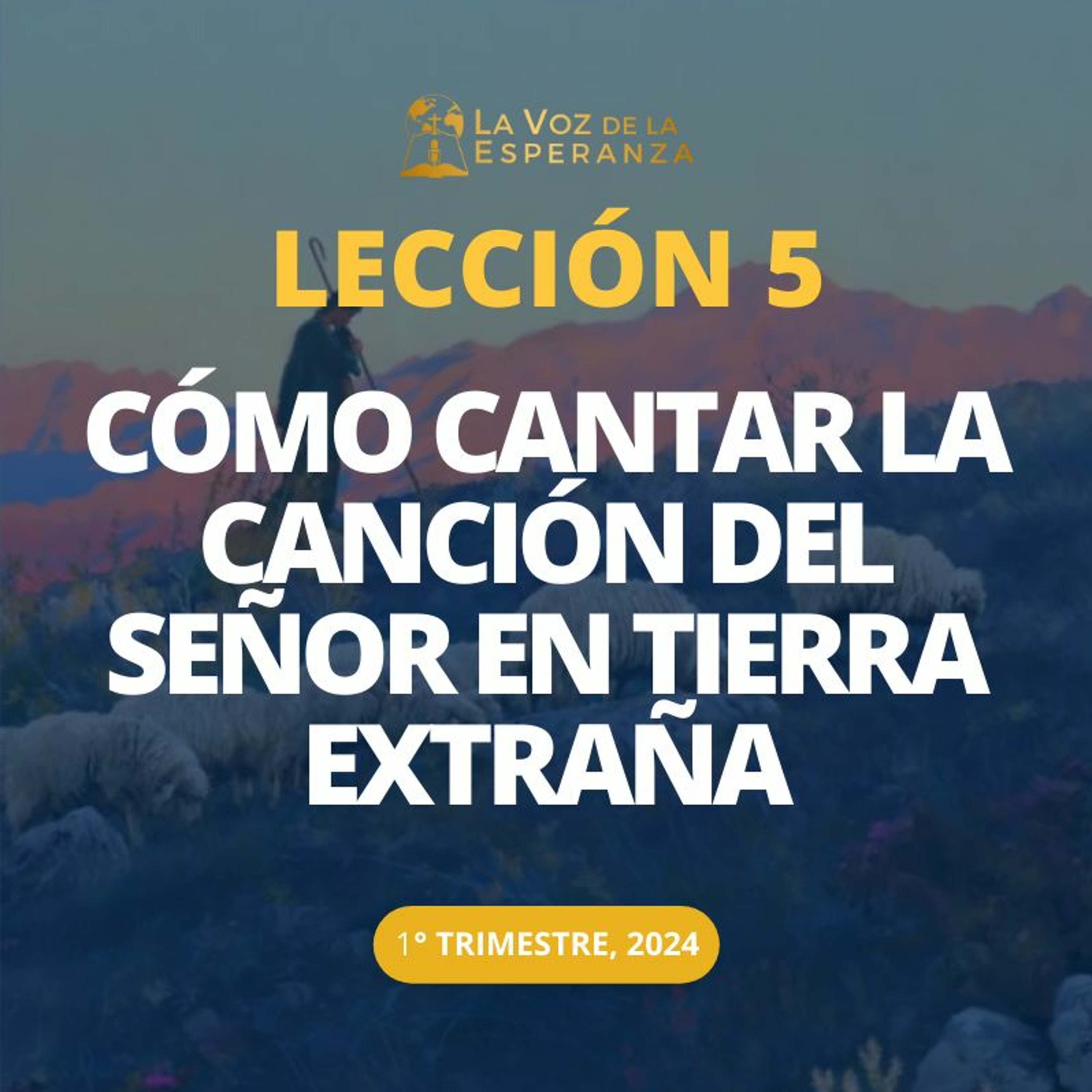 Lección 05 - Cómo cantar la canción del Señor en tierra extraña episode artwork