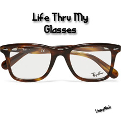 Life Thru My Glasses