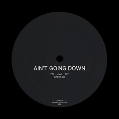 AIN'T GOING DOWN