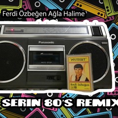 Ferdi Özbeğen - Ağla Halime ( Emre Serin 80's Remix )