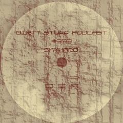 Dirty Stuff Podcast #333 | SkyHard | 01.11.2022