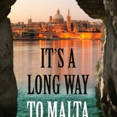 Read ❤️ PDF It's a Long Way to Malta by  Paddy Cummins