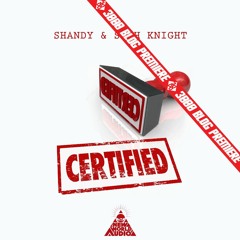 Shandy & Sukh Knight - Certified [3000 Blog Premiere]