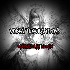 VODKA TEQUILA Y RON! prod. Saturna (MAHKAVELLY REMIX)