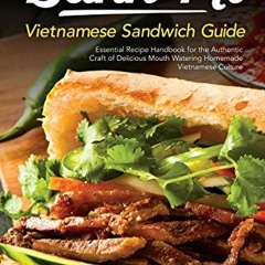 [Access] [KINDLE PDF EBOOK EPUB] Banh Mi Vietnamese Sandwich Guide: Essential Recipe