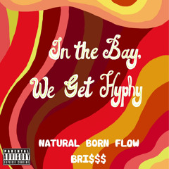 In The Bay, We Get Hyphy (Prod. by NBF)(Feat. Bri$$$)