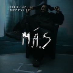 M.Á.S Podcast 004: SWEETESTCAPE