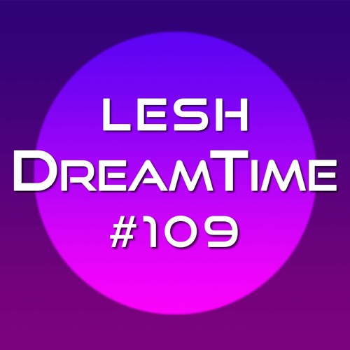 ♫ DreamTime Episode #109