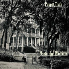 Puppet Truth:   Mysterious Mansions