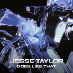 Jesse Taylor - Goes Like That