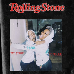 Tati Starr X Toni Lee - Rolling Stone