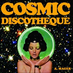 Disco Mix #8 - Cosmic Discothèque - A.Mager