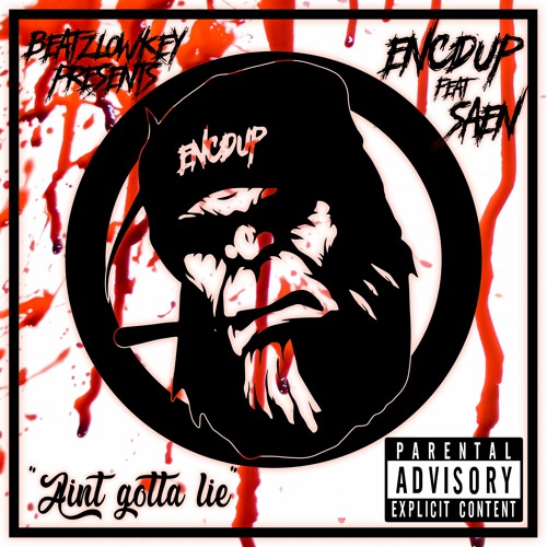 Ain't Gotta Lie ENCDUP ft. SAEN