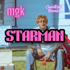 mgk - starman (CoinRise Remix)
