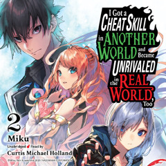 I Got a Cheat Skill in Another World and Became Unrivaled in the Real World, Too, Vol. 2 by Miku read by Curtis Michael Holland