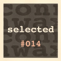 Connwax Selected #014 | Mareena