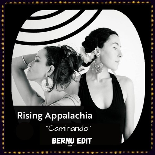 FREE DL : Rising Appalachia - Caminando (Bernu Edit)
