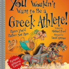 Open PDF You Wouldn't Want to Be a Greek Athlete! (Revised Edition) (You Wouldn't Want to…: Ancien