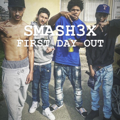 SMASH3X - FIRST DAY OUT