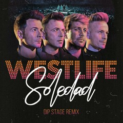 Westlife - Soledad (Dip Stage Remix)