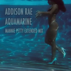 Addison Rae - Aquamarine (Mannie Petty Extended Mix)