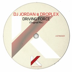 ATKD051 - Dj Jordan & Droplex  "Driving Force" (Original Mix)(Preview)(Autektone Dark)(Out Now)