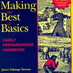 [Get] [EBOOK EPUB KINDLE PDF] Making the Best of Basics: Family Preparedness Handbook by  James Talm
