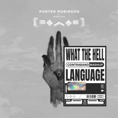 Porter Robinson - What The Hell x Language (CONTRABAND Bootleg) [Free Download] ***pitched