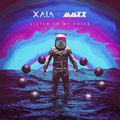 Xaia & MMXX - Listen To My Voice