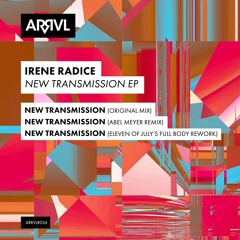 PREMIERE: Irene Radice - New Transmissions (Eleven Of July's Full Body Rework) [ARRVL Records]